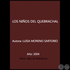 LOS NIOS DEL QUEBRACHAL - Autora: LUISA MORENO SARTORIO - Ao 2004